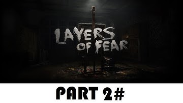 Layers of Fear [2]: NEVER TURN AROUND!