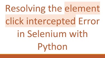 Resolving the element click intercepted Error in Selenium with Python
