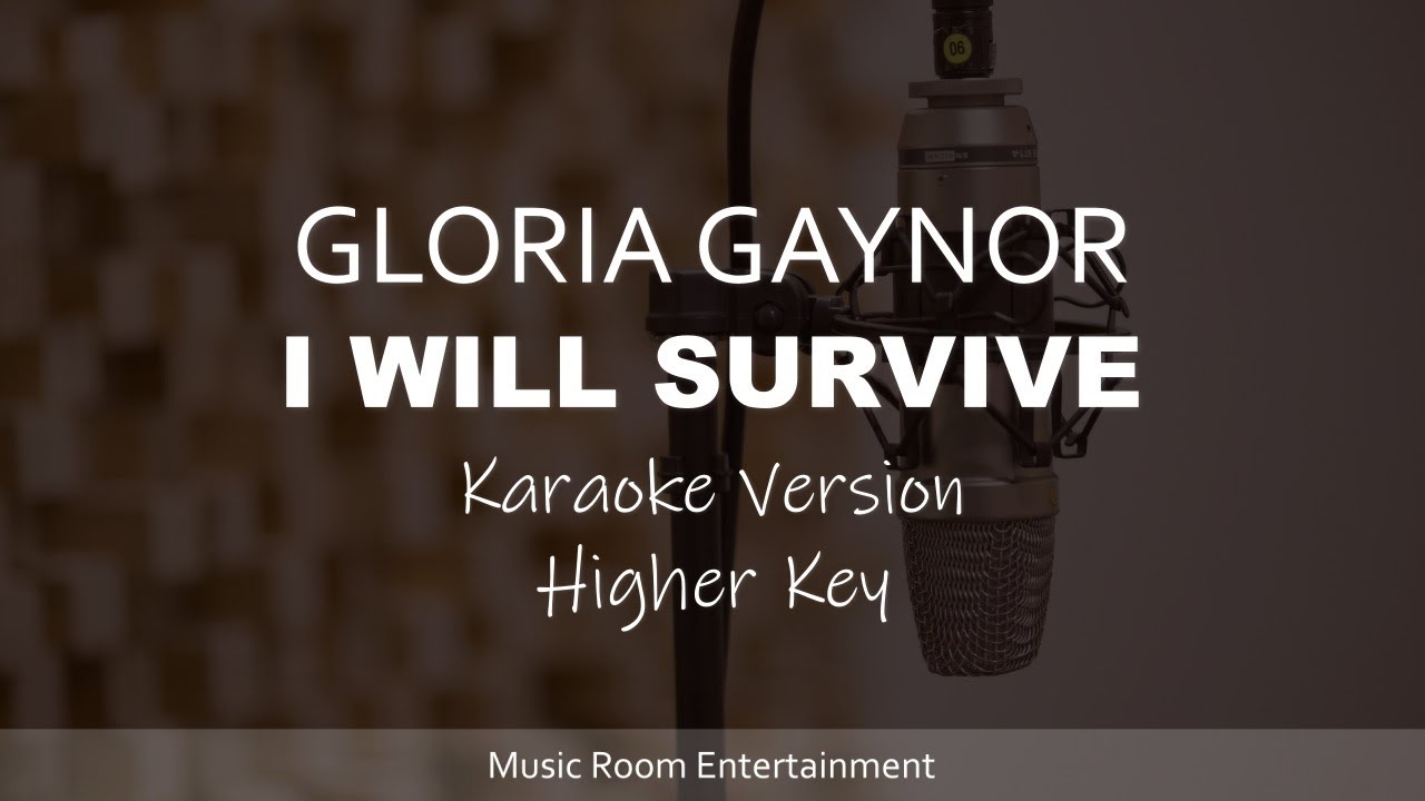 Gloria Gaynor I Will Survive Karaoke Songs With Lyrics Higher Key Gloria gaynor i will survive karaoke songs with lyrics higher key