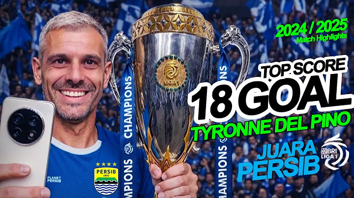 TOP SCORE PERSIB TYRONNE DEL PINO 18 GOL JUARA LIGA 1 INDONESIA | REVIEW GOAL MATCH HIGHLIGHTS 2025