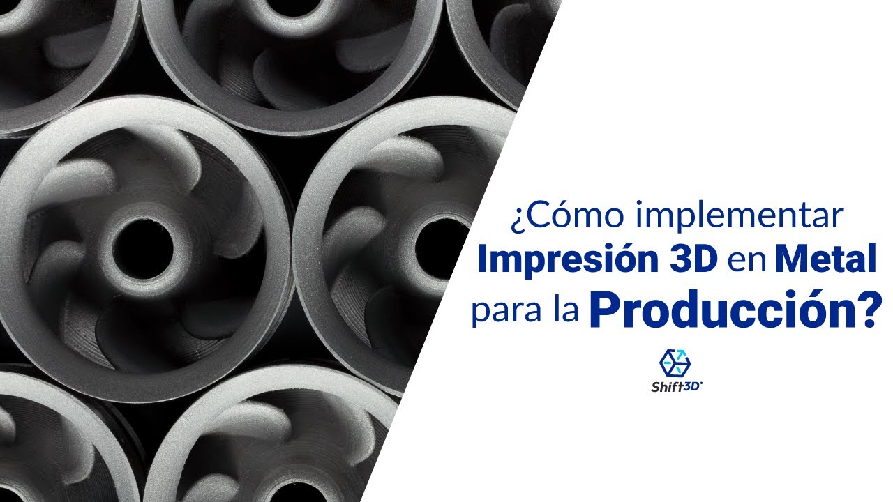 Shift 3D Webinar | ¿Cómo implementar la impresión 3D en metal para la ...