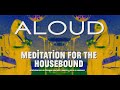 Aloud - &quot;Meditation for the Housebound&quot; (Official Music Video)