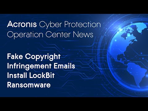Fake Copyright Emails Drop LockBit Ransomware Cyber Protection Operation Center News 