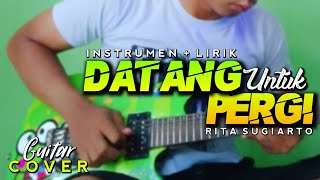DATANG UNTUK PERGI - Rita Sugiarto Guitar Cover & Lirik (Instrumen) By Keroppi Melody