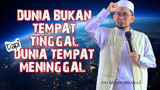 DUNIA BUKAN TEMPAT TINGGAL TAPI DUNIA TEMPAT MENINGGAL ❗ USTAD ADI HIDAYAT
