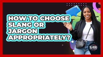 How To Choose Slang Or Jargon Appropriately?