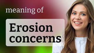Understanding "Erosion Concerns": A Guide for English Learners