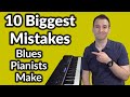 The 10 Biggest Mistakes Blues Pianists Make