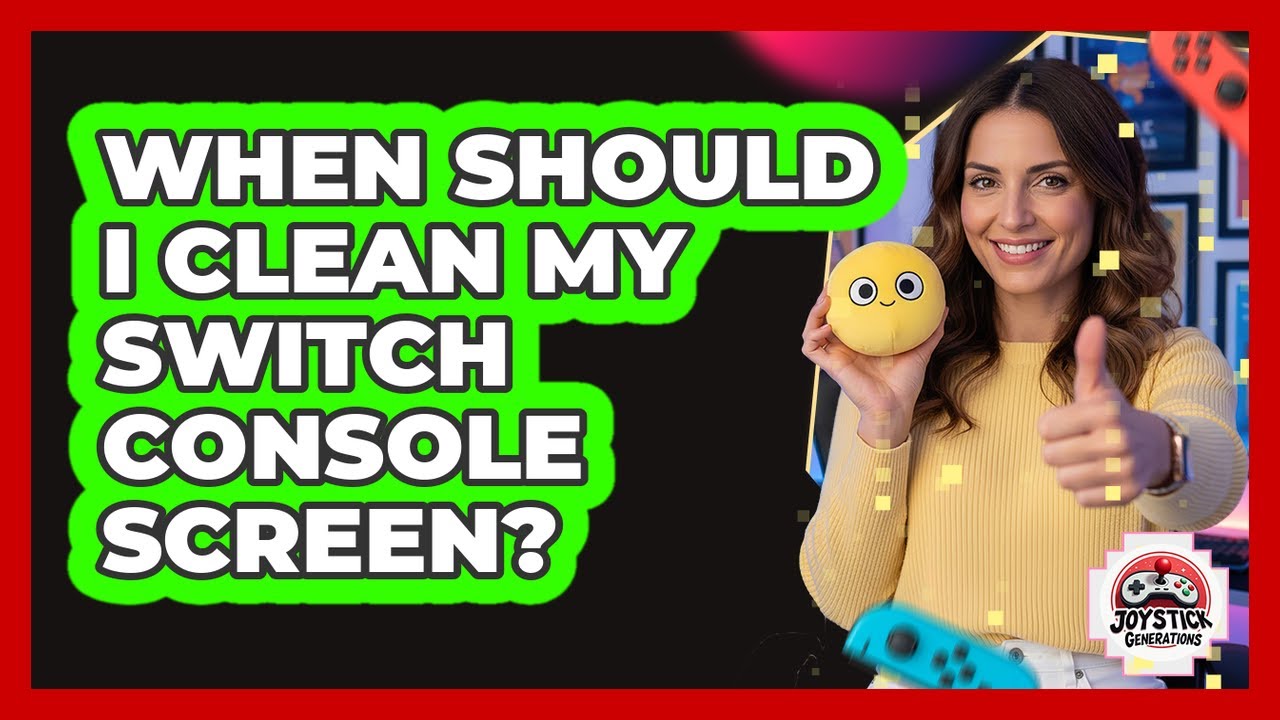 When Should I Clean My Switch Console Screen?