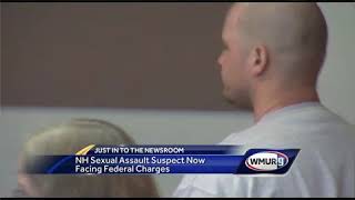NH sexual assault suspect now faces federal charges