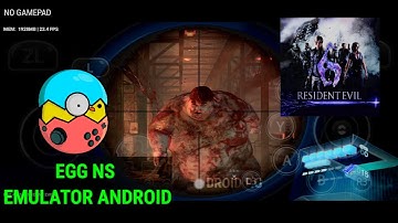 egg ns emulator Android RESIDENT EVILT 6 gameplay