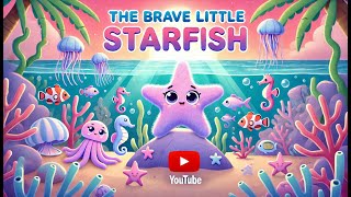 The Brave Little Starfish #kidsstories #StarfishAdventure #bravery #friendship #oceanadventures