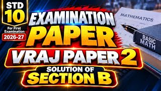 Std 10th GSEB | Vraj Paper 2 Solution of Section B Basis Maths | 2026-27 | By Alok Sir  Update