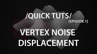 Quick Tuts: Vertex Noise Displacement