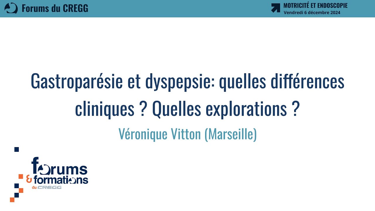 Gastroparésie et dyspepsie : quelles différences cliniques ? Quelles explorations ? - V. Vitton