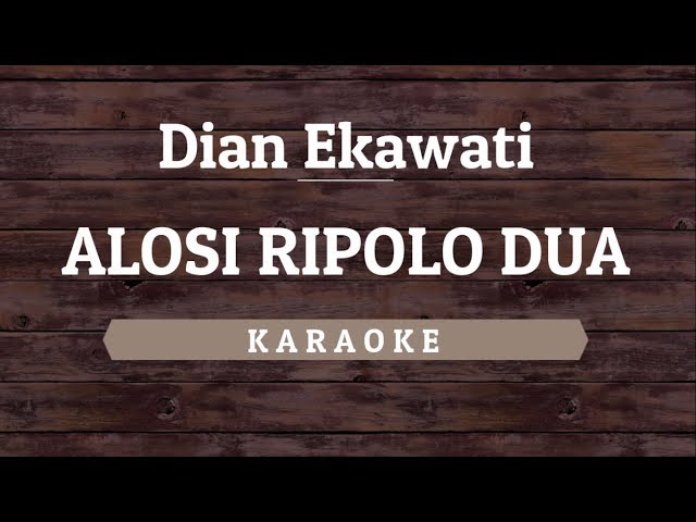 Dian Ekawati - Alosi Ripolo Dua [Karaoke] By Akiraa61 class=