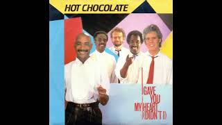 Hot Chocolate ~ 1983 ~ I Give You My Heart (Didn&#39;t I)