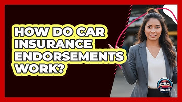 How Do Car Insurance Endorsements Work?