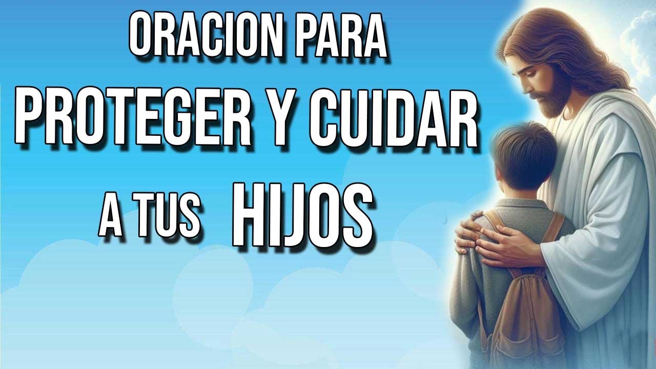 🙏 Oración para Proteger y Cuidar a tus Hijos 🙏 - YouTube