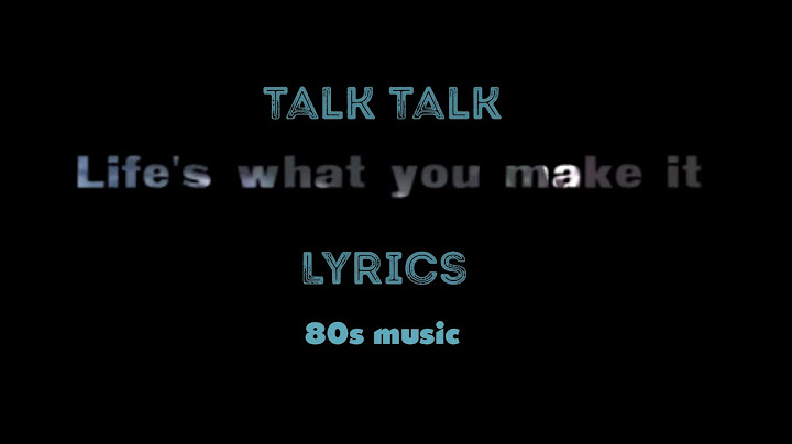 Life’s What You Make It Lyric Video version - Lyric Video performance video thumbnail