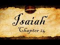 Isaiah Chapter 24 KJV Bible Audio With Text Isaiah Chapter 24 KJV Bible Audio With Text