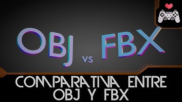 Diferencia entre FBX y OBJ - Diseño de Videojuegos