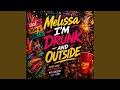 Melissa I M Drunk And Outside 
