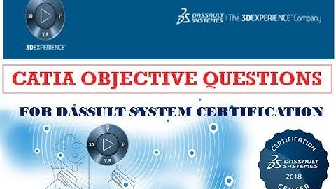 Objective Questions : Dassult System Certification (CATIA)