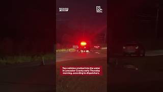 Two vehicles crash into water in Lancaster County, dispatchers say