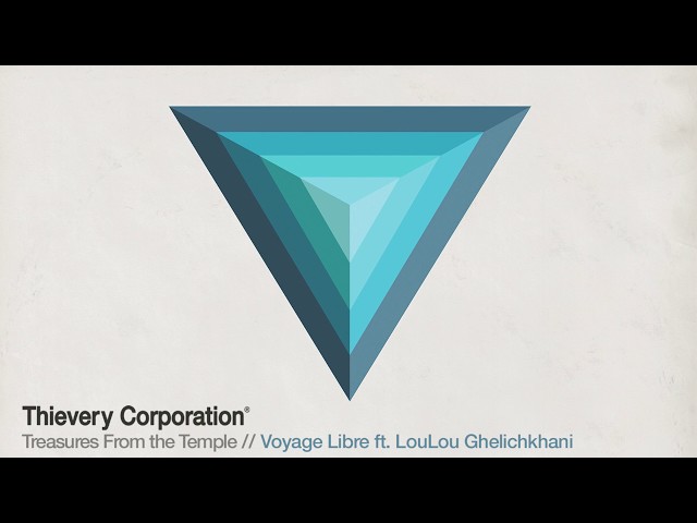 Thievery Corporation Feat. Loulou Ghelichkhani - Voyage Libre