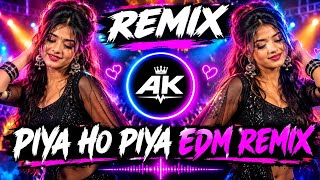 Piya Ho Piya EDM Remix 🔥 | DJ Beats 2.o | Latest Bollywood DJ Remix 2026 🎧