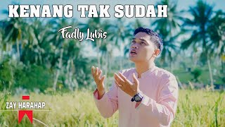 KENANG TAK SUDAH || FADLY LUBIS || Lagu Melayu Religi