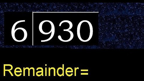 Divide 930 by 6 , remainder  . Division with 1 Digit Divisors . How to do