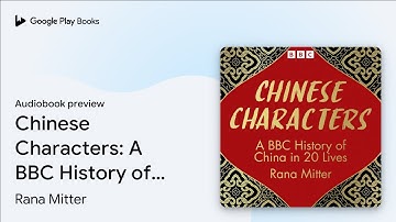 Chinese Characters: A BBC History of China in… by Rana Mitter · Audiobook preview