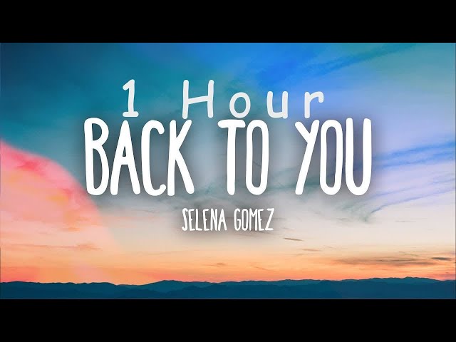 [ 1 HOUR ] Selena Gomez - Back To You (Lyrics) class=