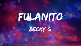 Becky G - Fulanito (Letras)