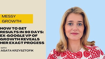 How to Get Results in 90 Days: Ex-Google VP of Growth Reveals Her Exact Process
