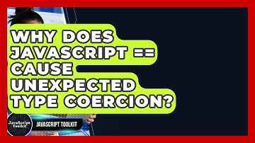 Why Does JavaScript == Cause Unexpected Type Coercion? - JavaScript Toolkit