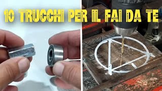 10 TRUCCHI DI ALTO LIVELLO PER IL FAI DA TE