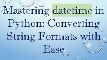 Mastering datetime in Python: Converting String Formats with Ease