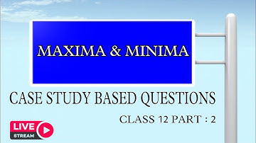 Maxima & Minima Case study based MCQ || Part 2 || Manish Goyal Sir