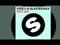 Yves V Blasterjaxx That Big Original Mix Edit Official mp3