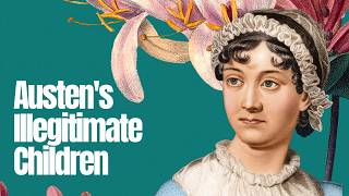 Jane Austen's Uncomfortable Realism About Illegitimacy