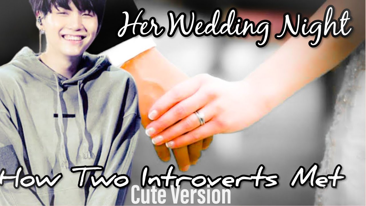 How Two Introverts Met! | Her Wedding Night | Yoongi Imagine