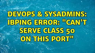 DevOps & SysAdmins: ibping error: "can't serve class 50 on this port"