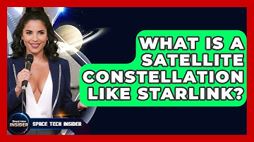 What Is A Satellite Constellation Like Starlink? - Space Tech Insider