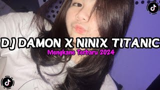 DJ DAMON VACATION X NINIX TITANIC VIRAL TIKTOK MENGKANE 2024