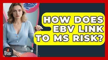 How Does EBV Link To MS Risk? - MS Support Network