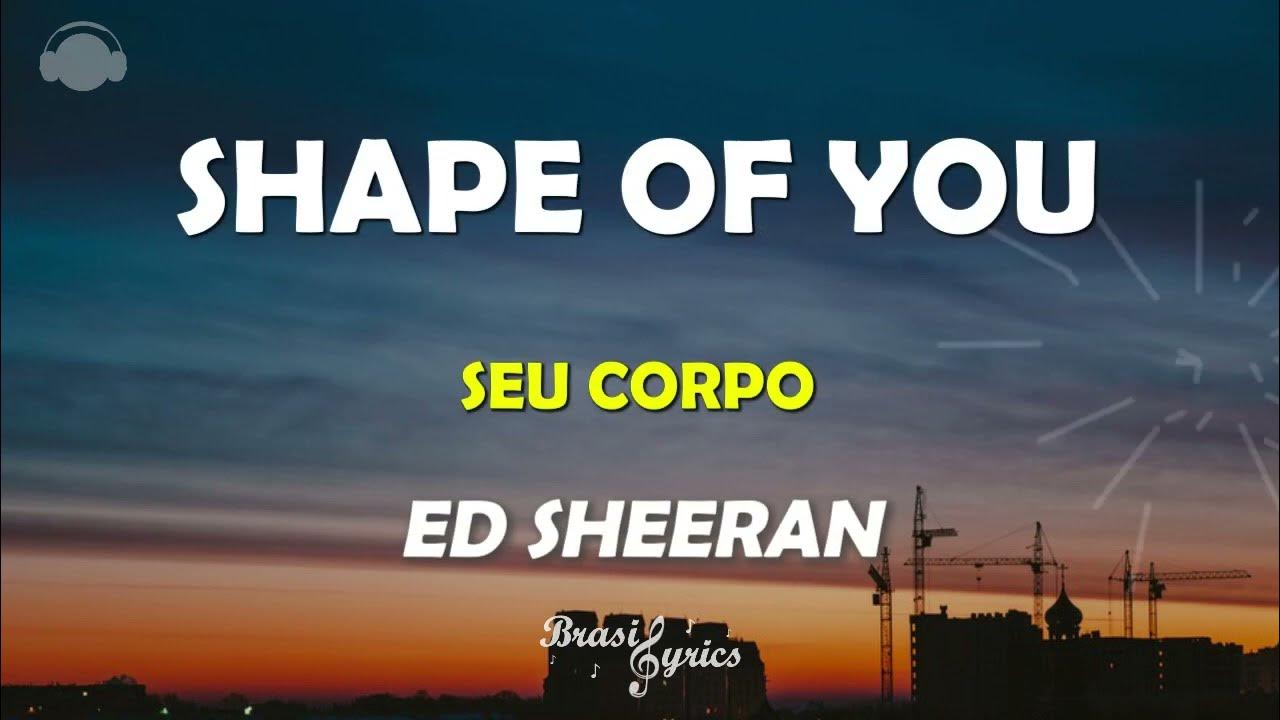 ED SHEERAN - SHAPE OF YOU - Tradução Legenda Português Inglês #brasillyrics  #edsheeran 