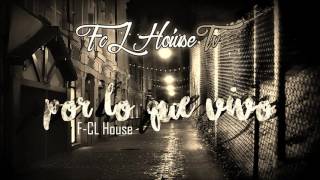 Por Lo Que Vivo By F-Cl House Music Video